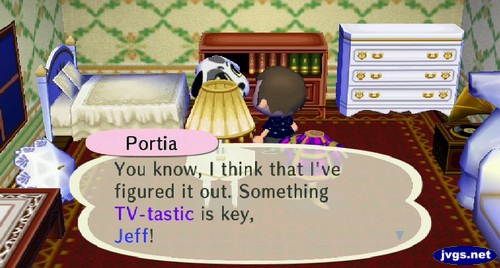 Portia: You know, I think that I've figured it out. Something TV-tastic is key, Jeff!