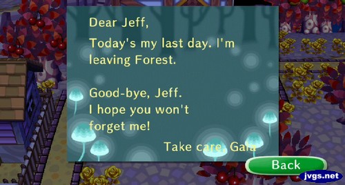 Dear Jeff, Today's my last day. I'm leaving Forest. Good-bye, Jeff. I hope you won't forget me! -Take care, Gala