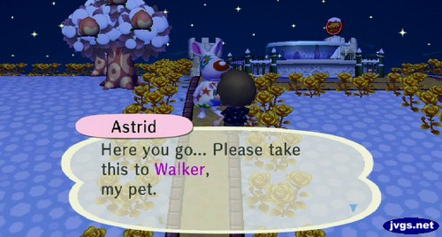 Astrid: Here you go... Please take this to Walker, my pet.
