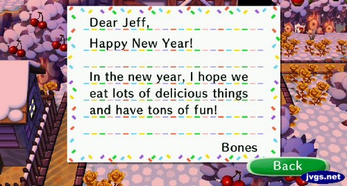 Dear Jeff, Happy New Year! In the new year, I hope we eat lots of delicious things and have tons of fun! -Bones