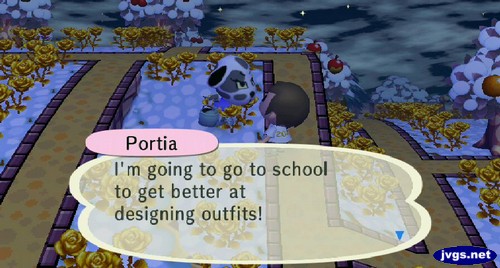 Portia: I'm going to go to school to get better at designing outfits!
