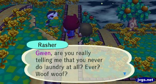 Rasher: Gwen, are you really telling me that you never do laundry at all? Ever? Woof woof?
