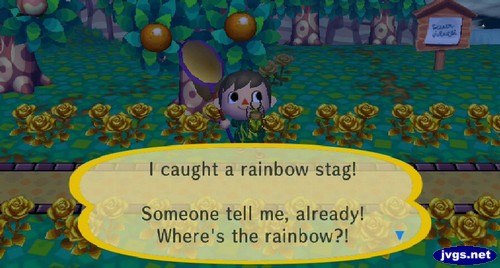 I caught a rainbow stag! Someone tell me, already! Where's the rainbow?!