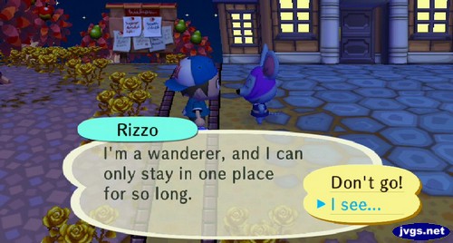 Rizzo: I'm a wandered, and I can only stay in one place for so long.