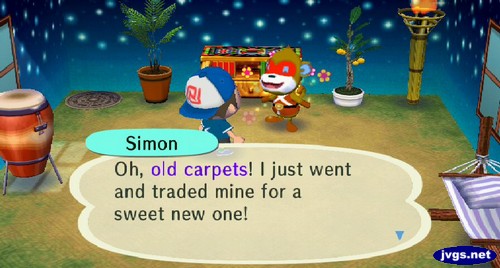 Simon: Oh, old carpets! I just went and traded mine for a sweet new one!