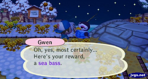 Gwen: Oh, yes, most certainly... Here's your reward, a sea bass.