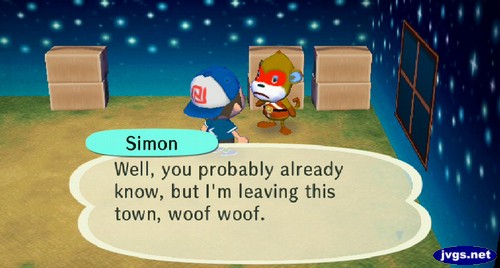 Simon: Well, you probably already know, but I'm leaving this town, woof woof.