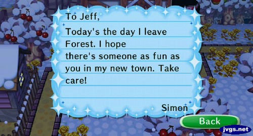 To Jeff, Today's the day I leave Forest. I hope there's someone as fun as you in my new town. Take care! -Simon