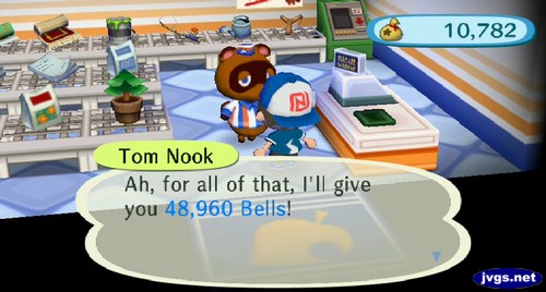 Tom Nook: Ah, for all of that, I'll give you 48,960 bells!