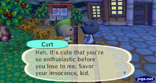Curt: Heh. It's cute that you're so enthusiastic before you lose to me. Savor your innocence, kid.