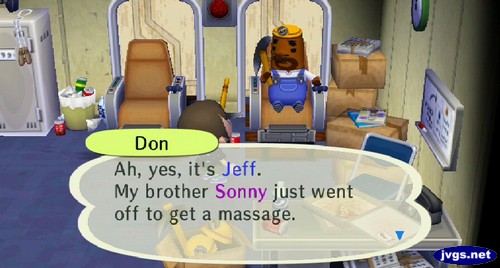 Don: Ah, yes, it's Jeff. My brother Sonny just went off to get a massage.