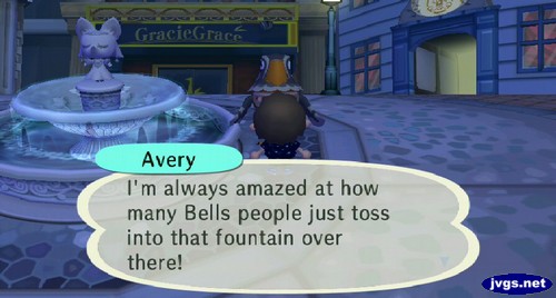 Avery: I'm always amazed at how many bells people just toss into that fountain over there!