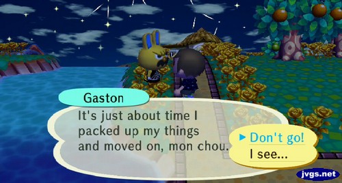 Gaston: It's just about time I packed up my things and moved on, mon chou.