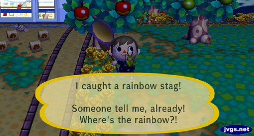 I caught a rainbow stag! Someone tell me, already! Where's the rainbow?!
