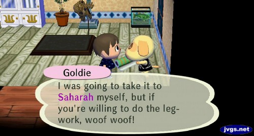 Goldie: I was going to take it to Saharah myself, but if you're willing to do the legwork, woof woof!