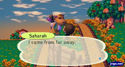 Saharah: I came from far away.