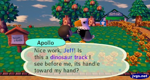 Apollo: Nice work, Jeff! Is this a dinosaur track I see before me, its handle toward my hand?