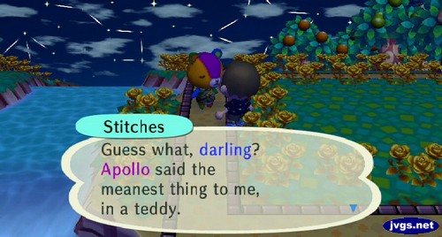 Stitches: Guess what, darling? Apollo said the meanest thing to me, in a teddy.