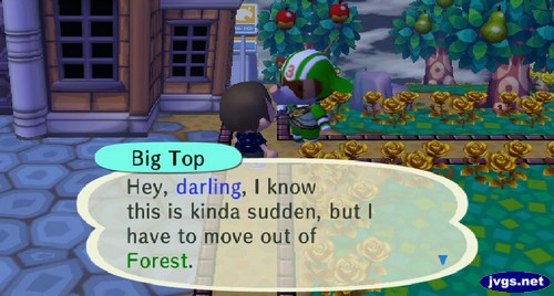 Big Top: Hey, darling, I know this is kinda sudden, but I have to move out of Forest.