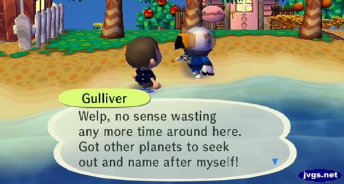 Gulliver: Welp, no sense wasting any more time around here. Got other planets to seek out and name after myself!