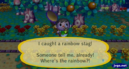 I caught a rainbow stag! Someone tell me, already! Where's the rainbow?!