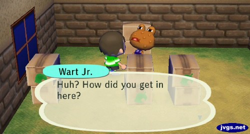 Wart Jr.: Huh? How did you get in here?