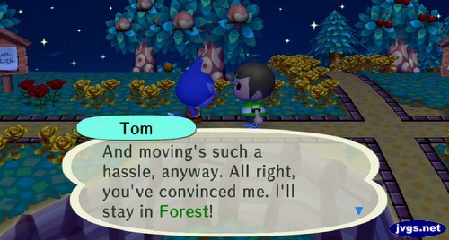 Tom: And moving's such a hassle, anyway. All right, you've convinced me. I'll stay in Forest!