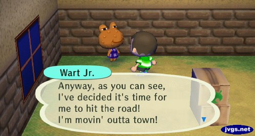Wart Jr.: Anyway, as you can see, I've decided it's time for me to hit the road! I'm movin' outta town!