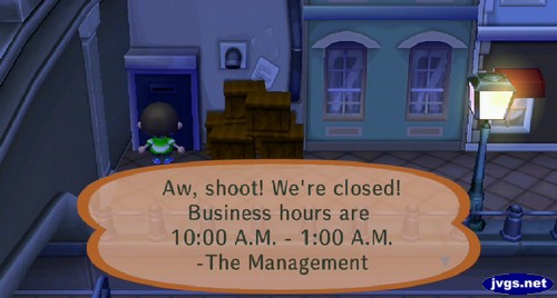 Aw, shoot! We're closed! Business hours are 10:00 A.M. - 1:00 A.M. -The Management
