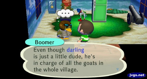 Boomer: Even though darling is just a little dude, he's in charge of all the goats in the whole village.