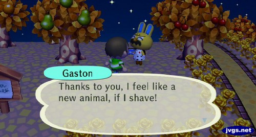 Gaston: Thanks to you, I feel like a new animal, if I shave!