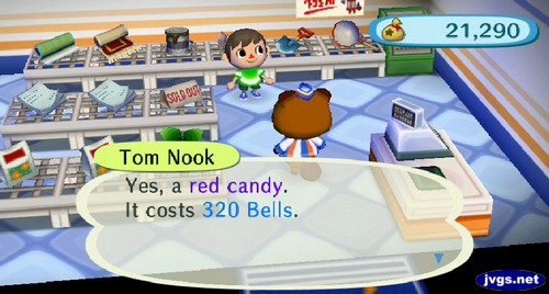 Tom Nook: Yes, a red candy. It costs 320 bells.