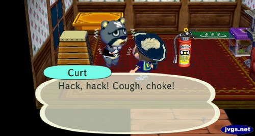 Curt: Hack, hack! Cough, choke!