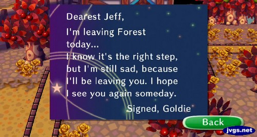Dearest Jeff, I'm leaving Forest today... I know it's the right step, but I'm still sad, because I'll be leaving you. I hope I see you again someday. Signed, Goldie