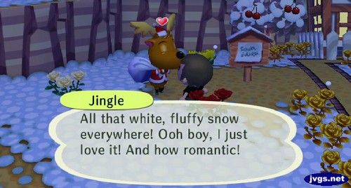 Jingle: All that white, fluffy snow everywhere! Ooh boy, I just love it! And how romantic!