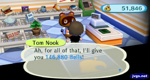 Tom Nook: Ah, for all of that, I'll give you 146,880 bells!