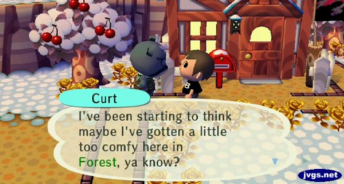 Curt: I've been starting to think maybe I've gotten a little too comfy here in Forest, ya know?