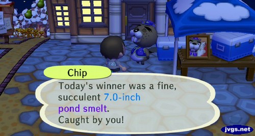 Chip: Today's winner was a fine, succulent 7.0-inch pond smelt. Caught by you!