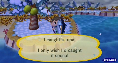 I caught a tuna! I only wish I'd caught it soona!