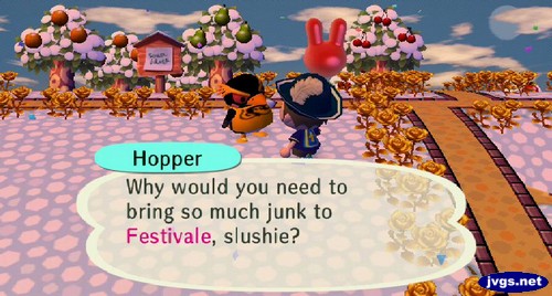 Hopper: Why would you need to bring so much junk to Festivale, slushie?