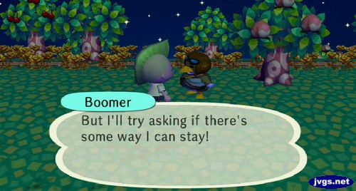 Boomer: But I'll try asking if there's some way I can stay!