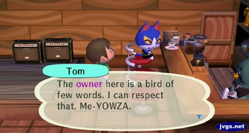 Tom: The owner here is a bird of few words. I can respect that. Me-YOWZA.