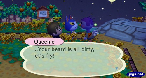 Queenie: ...Your beard is all dirty, let's fly!