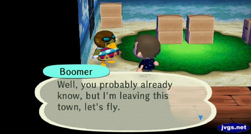 Boomer: Well, you probably already know, but I'm leaving this town, let's fly.