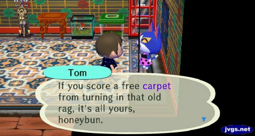 Tom: If you score a free carpet from turning in that old rag, it's all yours, honeybun.