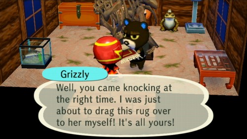 Grizzly: Well, you came knocking at the right time. I was just about to drag this rug over to her myself! It's all yours!