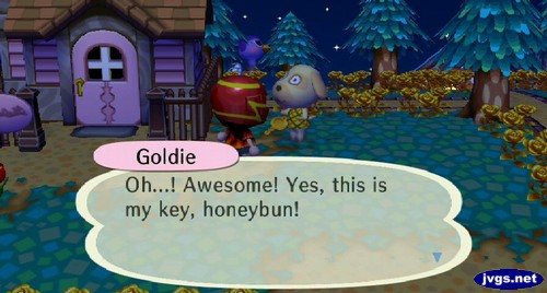 Goldie: Oh...! Awesome! Yes, this is my key, honeybun!