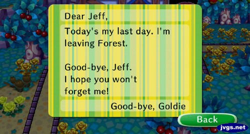 Dear Jeff, Today's my last day. I'm leaving Forest. Good-bye, Jeff. I hope you won't forget me! Good-bye, -Goldie