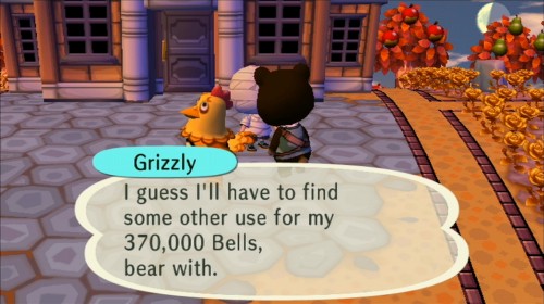 Grizzly: I guess I'll have to find some other use for my 370,000 bells, bear with.