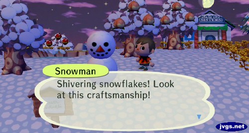 Snowman: Shivering snowflakes! Look at this craftsmanship! 